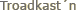 Troadkast´n